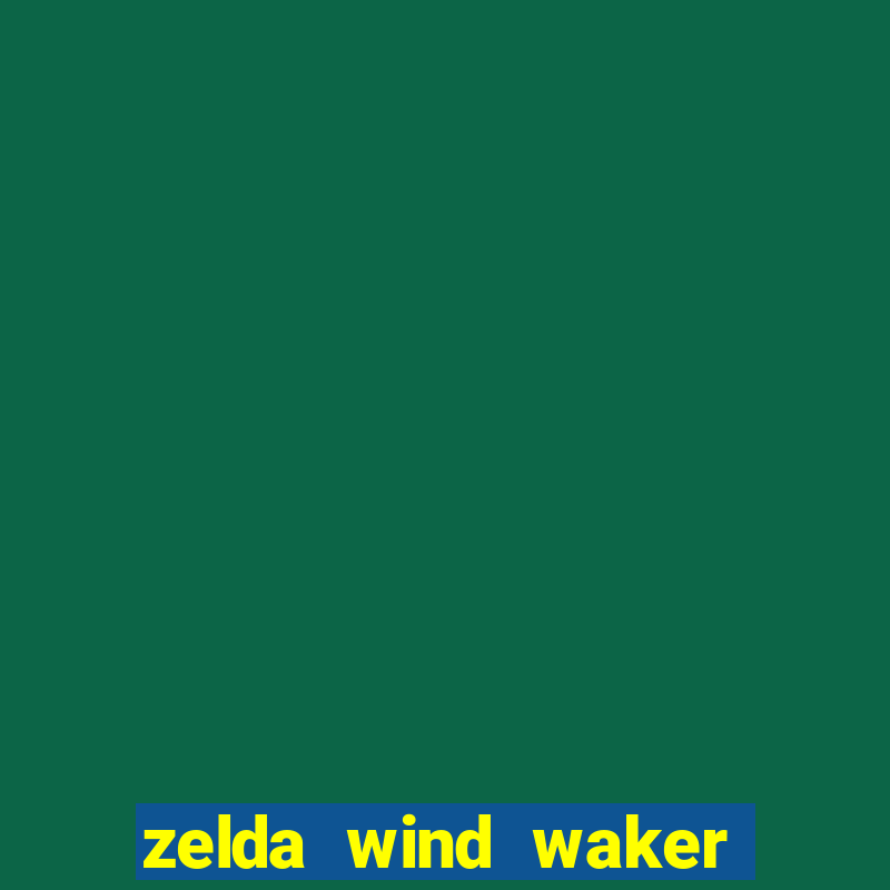 zelda wind waker rom pt br